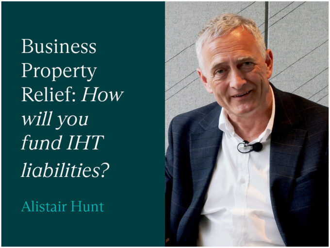 Business Property Relief: How will you fund your IHT liabilities?