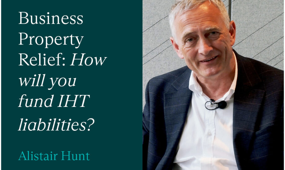 Business Property Relief: How will you fund your IHT liabilities?