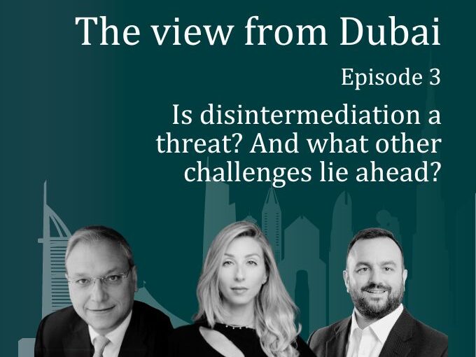 The View from Dubai: Is disintermediation a threat?