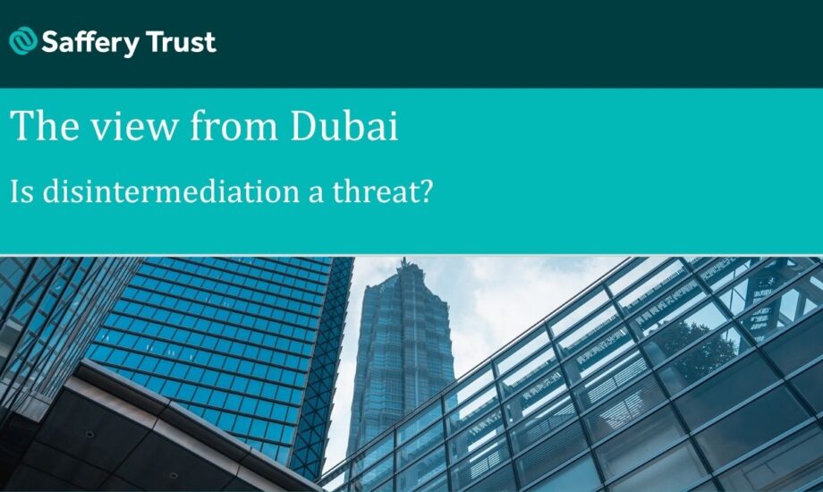 The View from Dubai: Is disintermediation a threat?